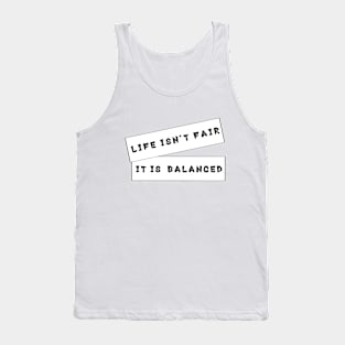 'Life Isn't Fair, It Is Balanced' Quote Decorative Typography Tank Top